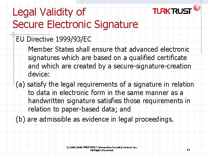 Legal Validity of Secure Electronic Signature EU Directive 1999/93/EC Member States shall ensure that Legal Validity of Secure Electronic Signature EU Directive 1999/93/EC Member States shall ensure that