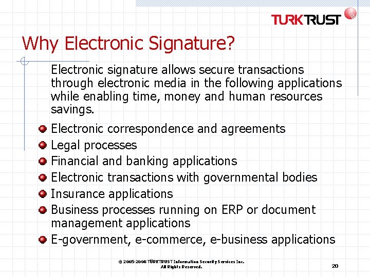 Why Electronic Signature? Electronic signature allows secure transactions through electronic media in the following Why Electronic Signature? Electronic signature allows secure transactions through electronic media in the following