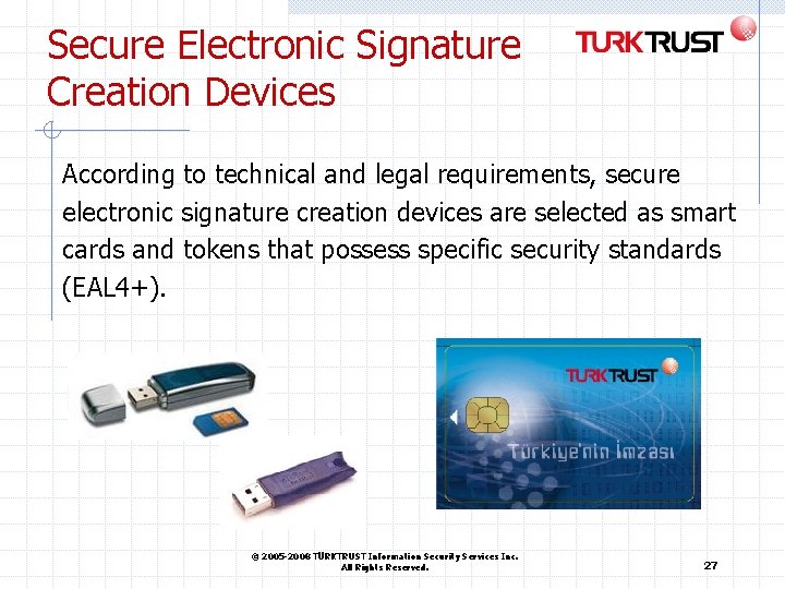 Secure Electronic Signature Creation Devices According to technical and legal requirements, secure electronic signature Secure Electronic Signature Creation Devices According to technical and legal requirements, secure electronic signature