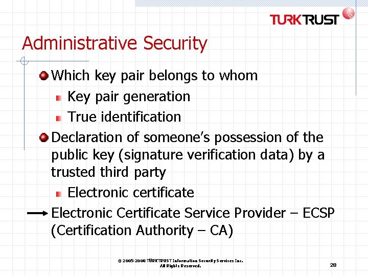 Administrative Security Which key pair belongs to whom Key pair generation True identification Declaration Administrative Security Which key pair belongs to whom Key pair generation True identification Declaration