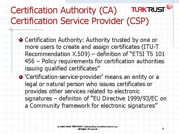 Certification Authority (CA) Certification Service Provider (CSP) Certification Authority: Authority trusted by one or Certification Authority (CA) Certification Service Provider (CSP) Certification Authority: Authority trusted by one or