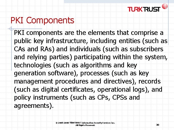 PKI Components PKI components are the elements that comprise a public key infrastructure, including PKI Components PKI components are the elements that comprise a public key infrastructure, including