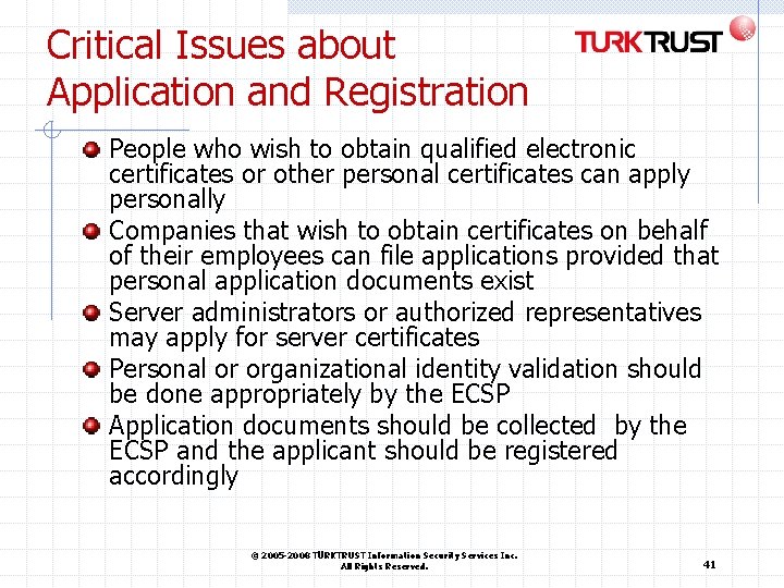 Critical Issues about Application and Registration People who wish to obtain qualified electronic certificates Critical Issues about Application and Registration People who wish to obtain qualified electronic certificates