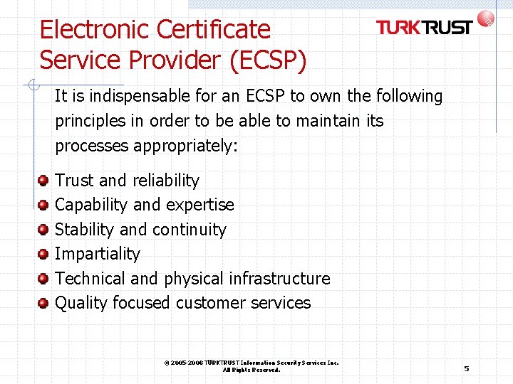 Electronic Certificate Service Provider (ECSP) It is indispensable for an ECSP to own the Electronic Certificate Service Provider (ECSP) It is indispensable for an ECSP to own the