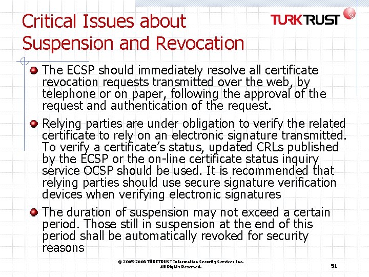 Critical Issues about Suspension and Revocation The ECSP should immediately resolve all certificate revocation Critical Issues about Suspension and Revocation The ECSP should immediately resolve all certificate revocation