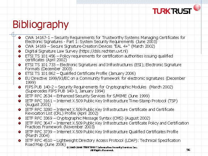 Bibliography CWA 14167 -1 – Security Requirements for Trustworthy Systems Managing Certificates for Electronic Bibliography CWA 14167 -1 – Security Requirements for Trustworthy Systems Managing Certificates for Electronic