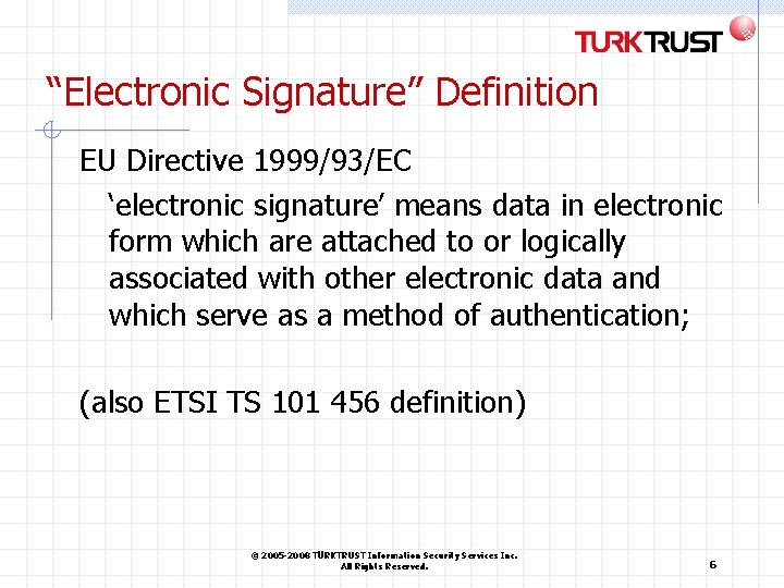 “Electronic Signature” Definition EU Directive 1999/93/EC ‘electronic signature’ means data in electronic form which “Electronic Signature” Definition EU Directive 1999/93/EC ‘electronic signature’ means data in electronic form which