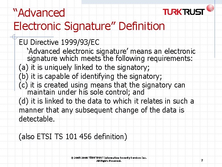 “Advanced Electronic Signature” Definition EU Directive 1999/93/EC ‘Advanced electronic signature’ means an electronic signature “Advanced Electronic Signature” Definition EU Directive 1999/93/EC ‘Advanced electronic signature’ means an electronic signature