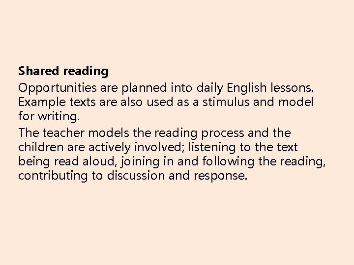 Shared reading Opportunities are planned into daily English lessons. Example texts are also used