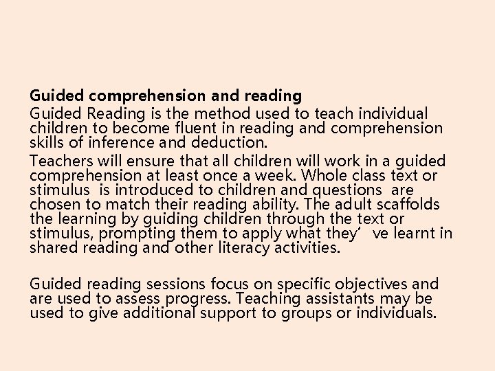 Guided comprehension and reading Guided Reading is the method used to teach individual children