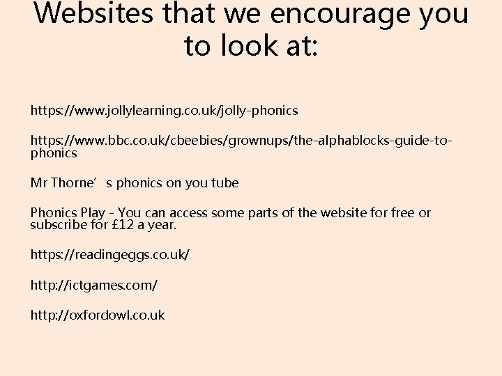 Websites that we encourage you to look at: https: //www. jollylearning. co. uk/jolly-phonics https: