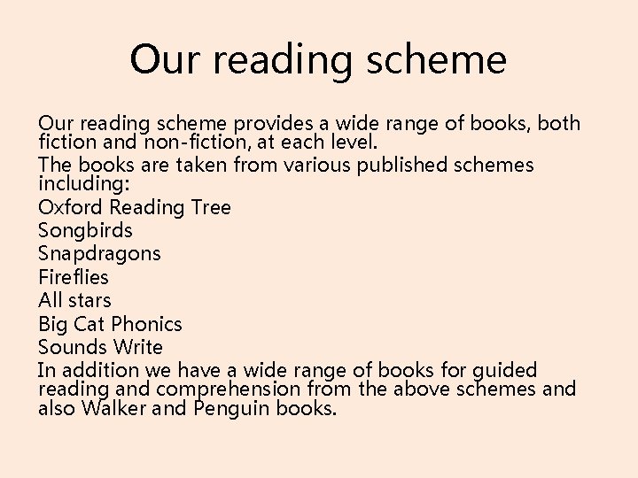 Our reading scheme provides a wide range of books, both fiction and non-fiction, at