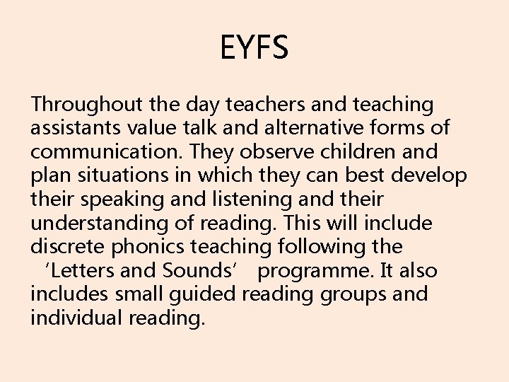 EYFS Throughout the day teachers and teaching assistants value talk and alternative forms of