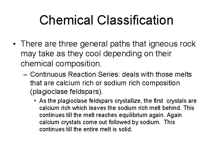 Chemical Classification • There are three general paths that igneous rock may take as