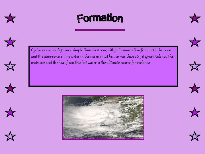 Cyclones are made from a simple thunderstorm, with full cooperation from both the ocean