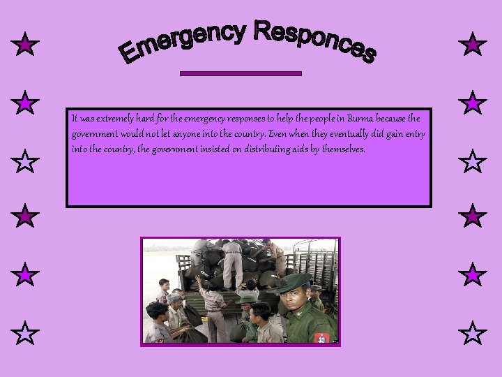 It was extremely hard for the emergency responses to help the people in Burma