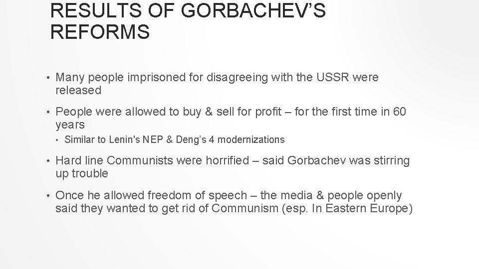 RESULTS OF GORBACHEV’S REFORMS • Many people imprisoned for disagreeing with the USSR were