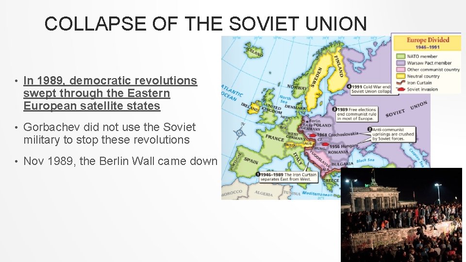 COLLAPSE OF THE SOVIET UNION • In 1989, democratic revolutions swept through the Eastern