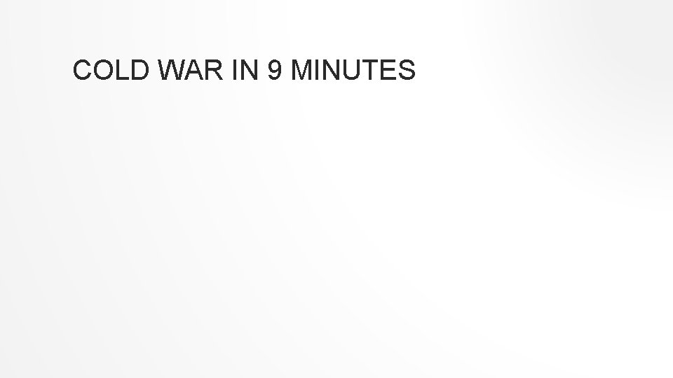 COLD WAR IN 9 MINUTES 