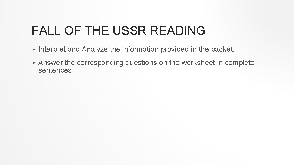 FALL OF THE USSR READING • Interpret and Analyze the information provided in the