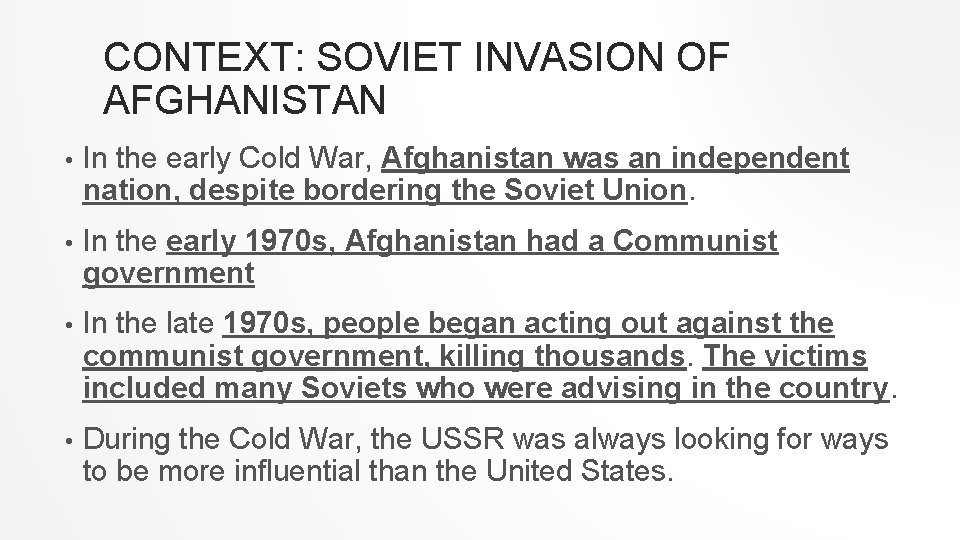 CONTEXT: SOVIET INVASION OF AFGHANISTAN • In the early Cold War, Afghanistan was an