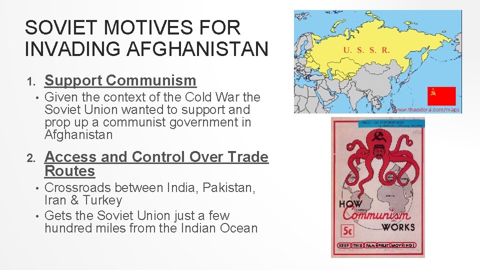 SOVIET MOTIVES FOR INVADING AFGHANISTAN 1. • 2. Support Communism Given the context of