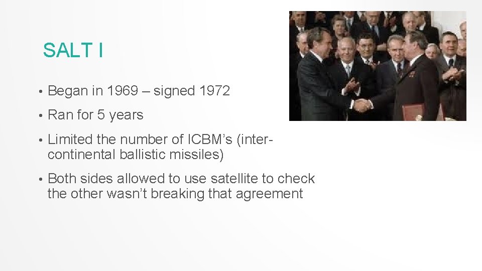 SALT I • Began in 1969 – signed 1972 • Ran for 5 years