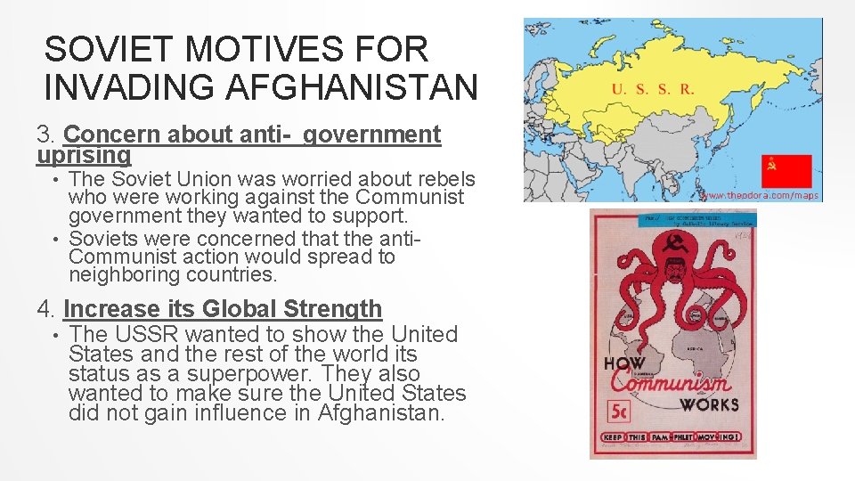 SOVIET MOTIVES FOR INVADING AFGHANISTAN 3. Concern about anti- government uprising The Soviet Union