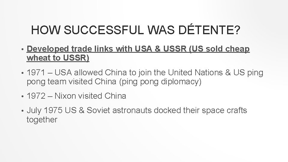 HOW SUCCESSFUL WAS DÉTENTE? • Developed trade links with USA & USSR (US sold