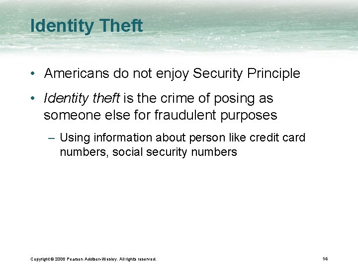 Identity Theft • Americans do not enjoy Security Principle • Identity theft is the