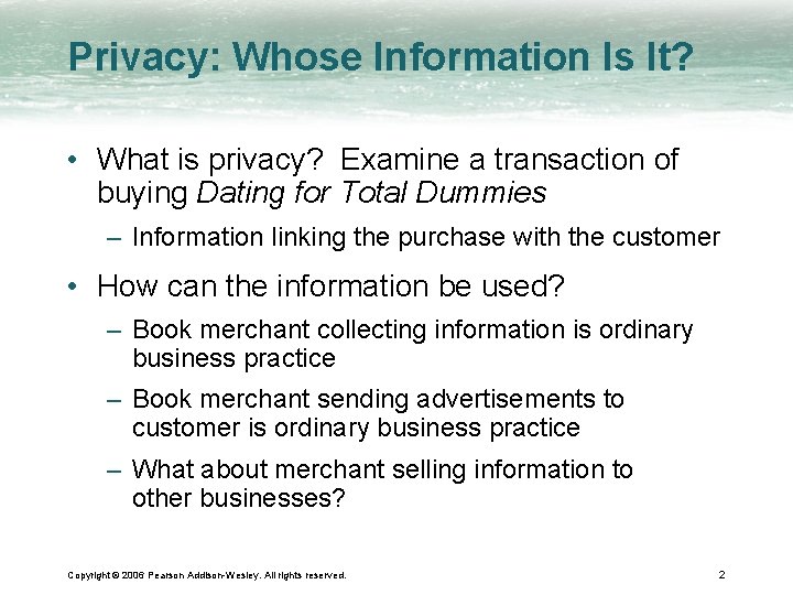 Privacy: Whose Information Is It? • What is privacy? Examine a transaction of buying