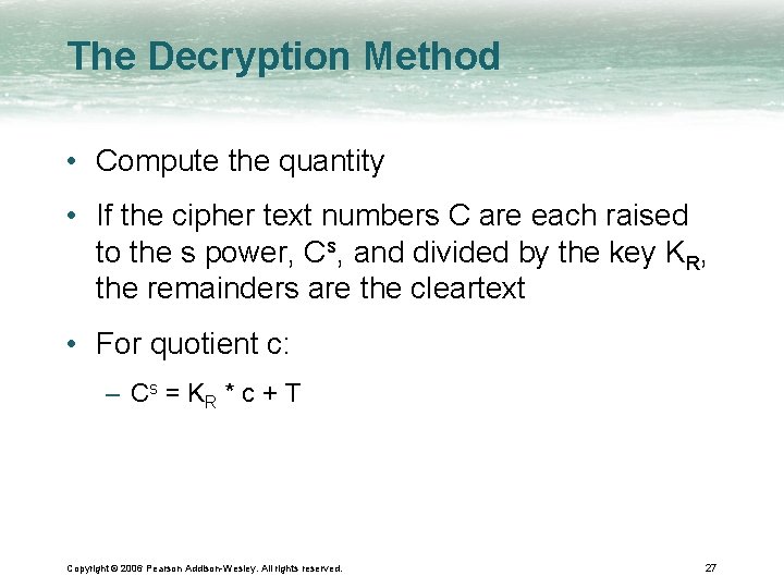 The Decryption Method • Compute the quantity • If the cipher text numbers C
