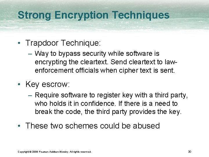Strong Encryption Techniques • Trapdoor Technique: – Way to bypass security while software is