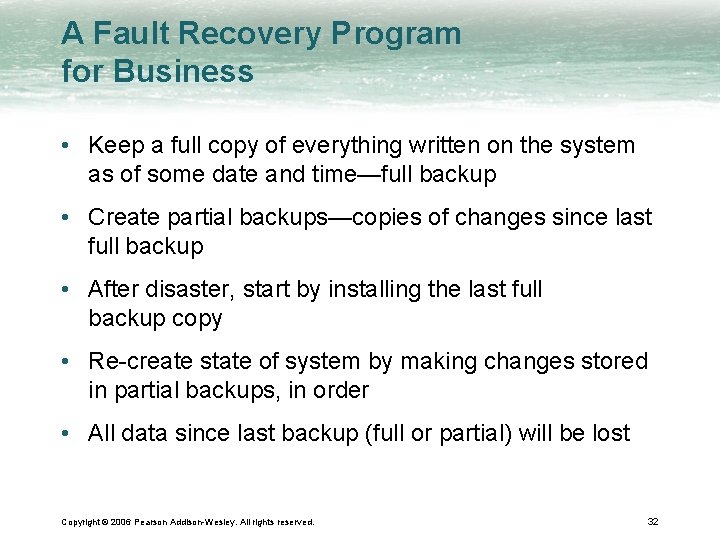 A Fault Recovery Program for Business • Keep a full copy of everything written