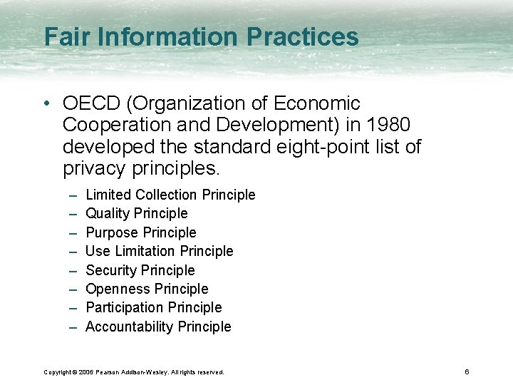 Fair Information Practices • OECD (Organization of Economic Cooperation and Development) in 1980 developed
