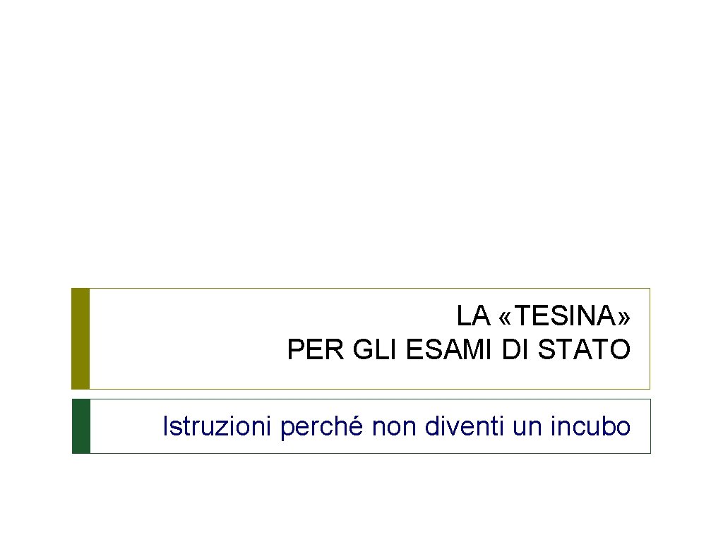 LA «TESINA» PER GLI ESAMI DI STATO Istruzioni perché non diventi un incubo 