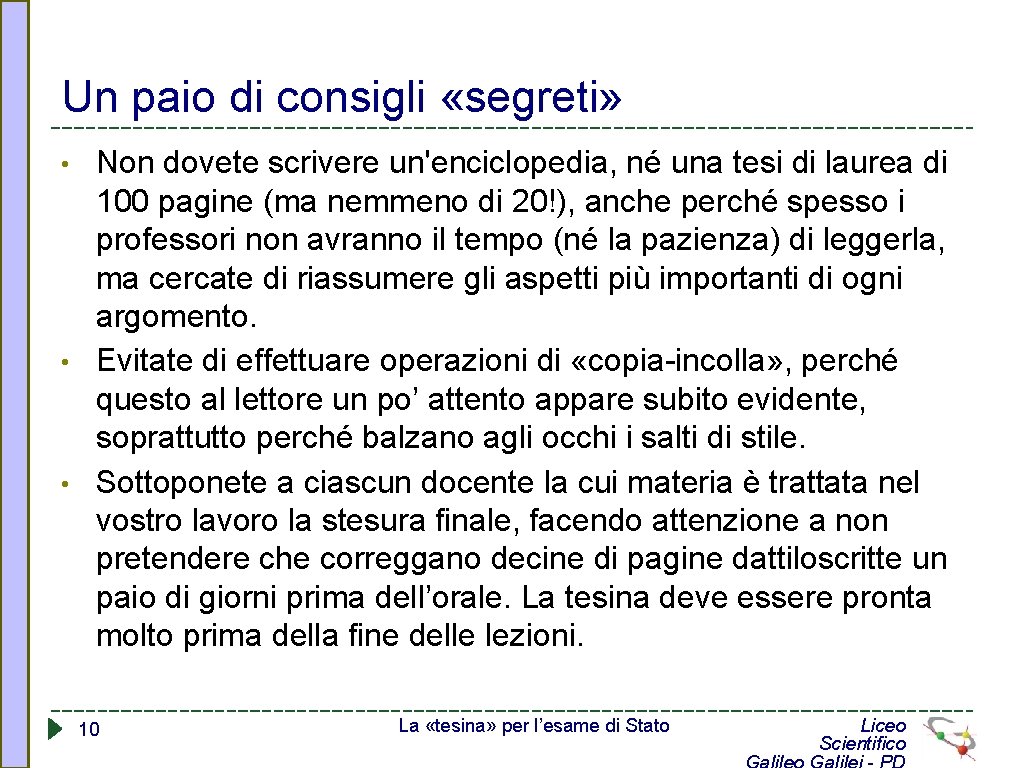 Un paio di consigli «segreti» • • • Non dovete scrivere un'enciclopedia, né una