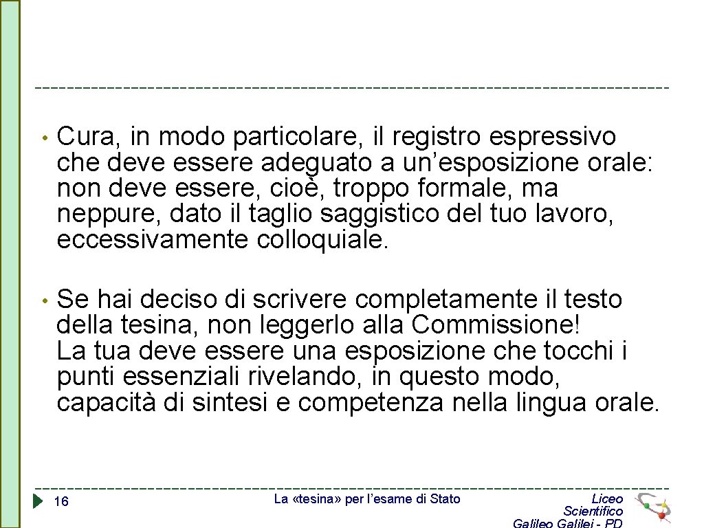  • Cura, in modo particolare, il registro espressivo che deve essere adeguato a