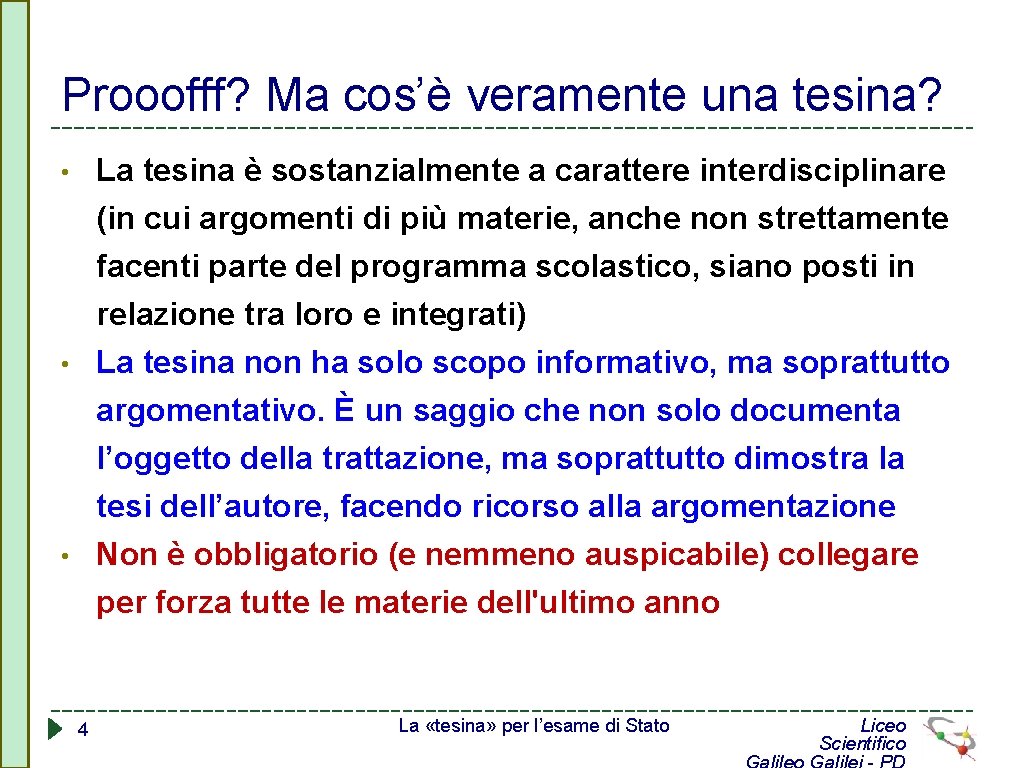 Prooofff? Ma cos’è veramente una tesina? La tesina è sostanzialmente a carattere interdisciplinare (in