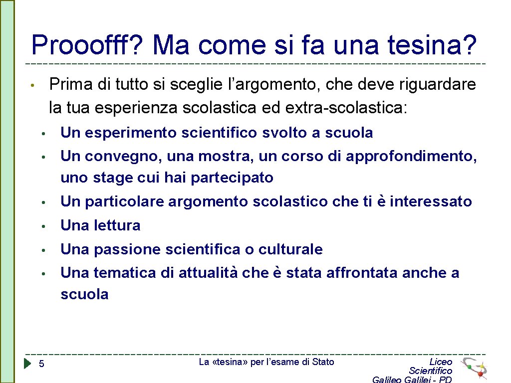 Prooofff? Ma come si fa una tesina? Prima di tutto si sceglie l’argomento, che