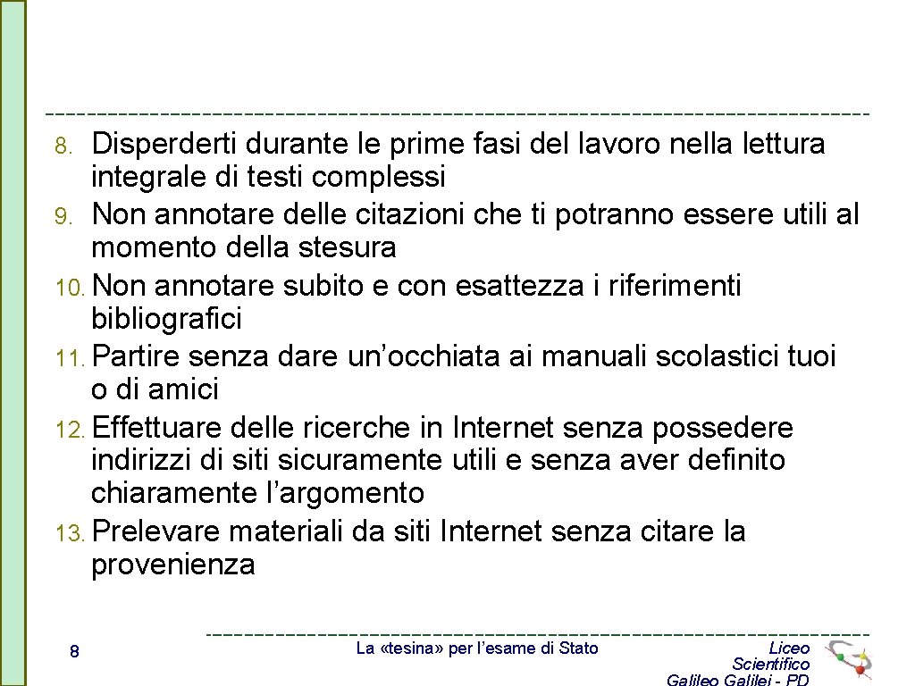 Disperderti durante le prime fasi del lavoro nella lettura integrale di testi complessi 9.