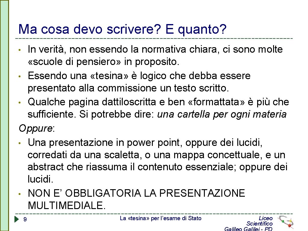 Ma cosa devo scrivere? E quanto? In verità, non essendo la normativa chiara, ci