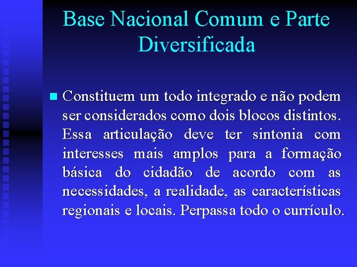 Base Nacional Comum e Parte Diversificada n Constituem um todo integrado e não podem