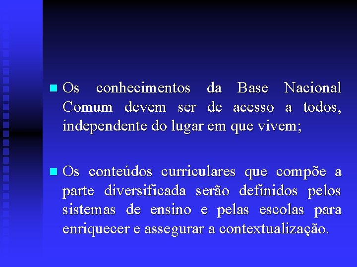 n Os conhecimentos da Base Nacional Comum devem ser de acesso a todos, independente