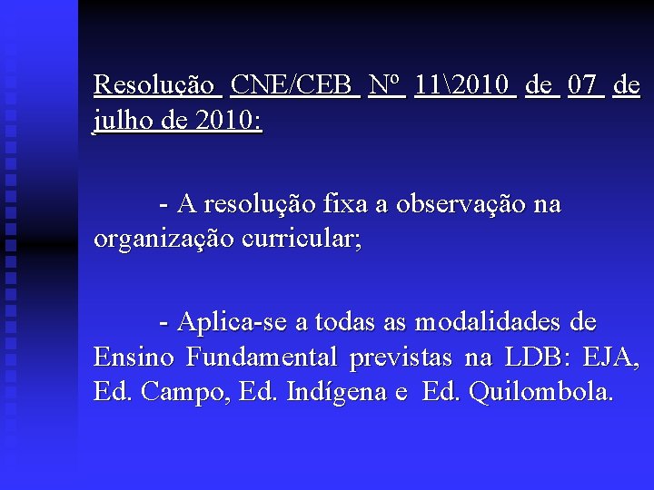 Resolução CNE/CEB Nº 112010 de 07 de julho de 2010: - A resolução fixa