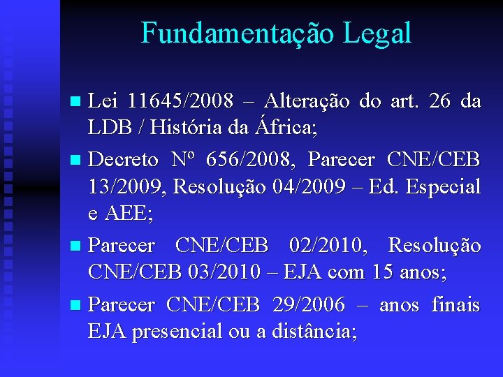 Fundamentação Legal Lei 11645/2008 – Alteração do art. 26 da LDB / História da