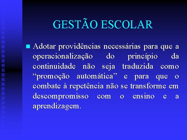 GESTÃO ESCOLAR n Adotar providências necessárias para que a operacionalização do princípio da continuidade