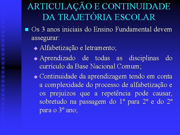 ARTICULAÇÃO E CONTINUIDADE DA TRAJETÓRIA ESCOLAR n Os 3 anos iniciais do Ensino Fundamental