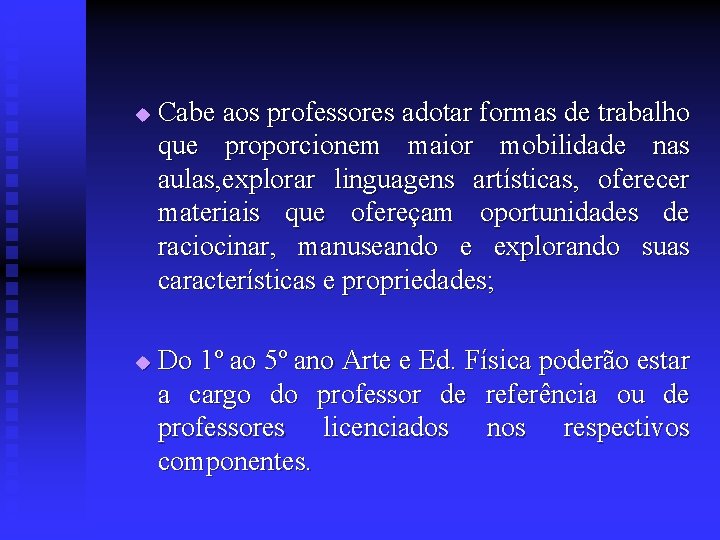 u u Cabe aos professores adotar formas de trabalho que proporcionem maior mobilidade nas