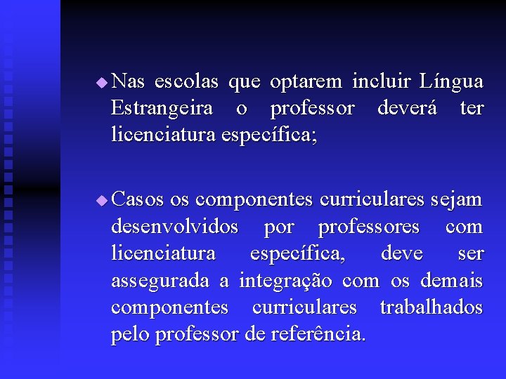 u u Nas escolas que optarem incluir Língua Estrangeira o professor deverá ter licenciatura